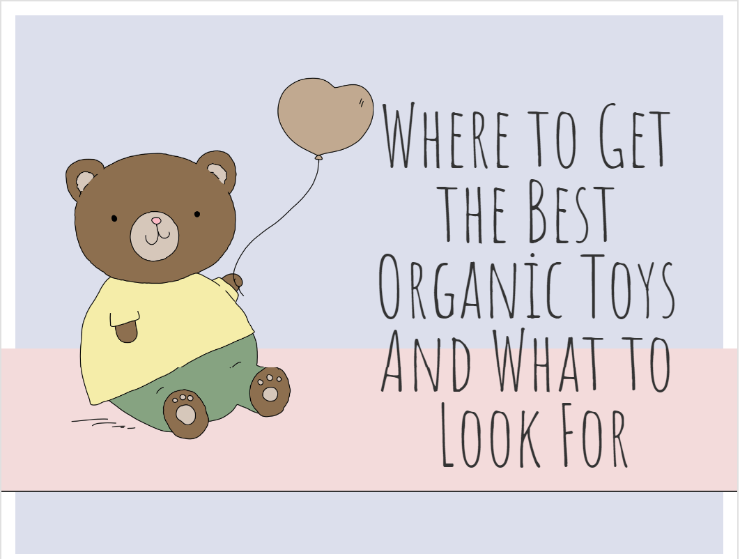 Where to Get the Best Organic Toys And What to Look For-min