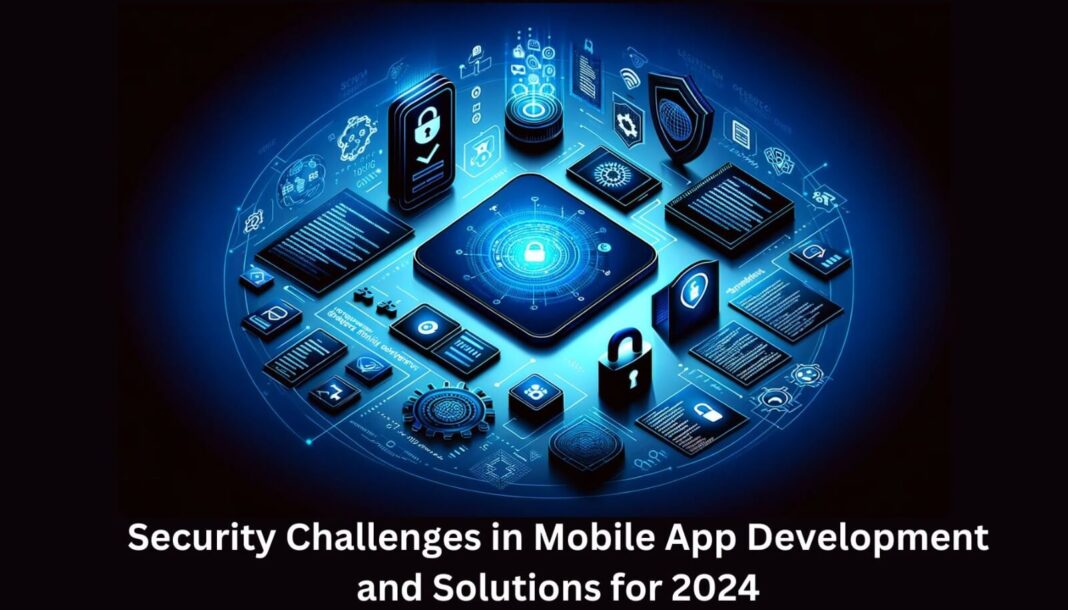 Security Challenges and Solutions in Mobile App Development